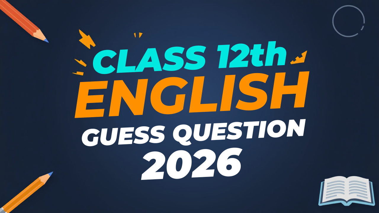 Class 12th English Guess Question 2026